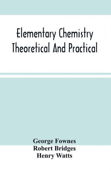 Elementary Chemistry Theoretical And Practical