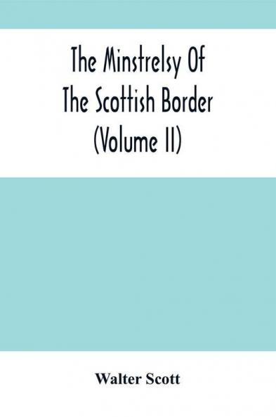 The Minstrelsy Of The Scottish Border (Volume Ii)