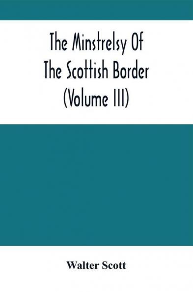The Minstrelsy Of The Scottish Border (Volume Iii)