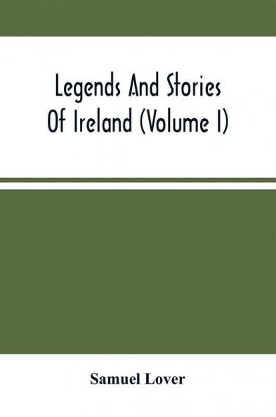 Legends And Stories Of Ireland (Volume I)