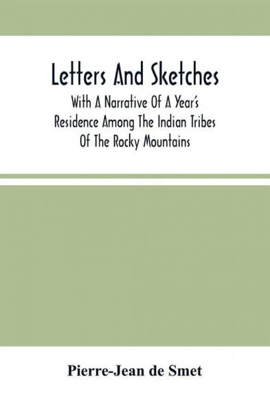 Letters And Sketches : With A Narrative Of A Year'S Residence Among The Indian Tribes Of The Rocky Mountains