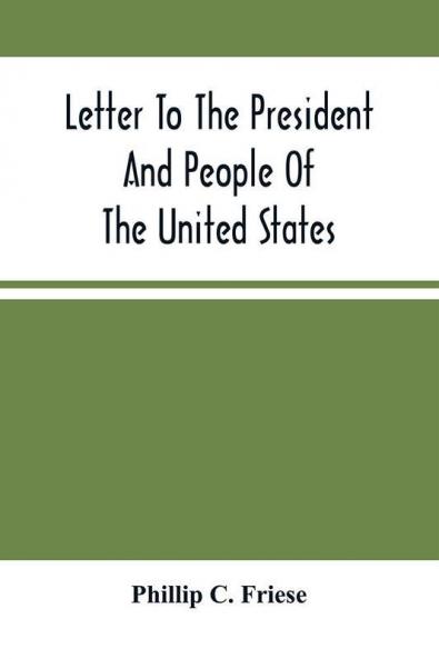 Letter To The President And People Of The United States; Showing That The President Cannot Lawfully Execute An Unconstitutional Law And That The So-Called Reconstruction Acts Are Both Unconstitutional And Repugnant To The Republican Party'S Original High