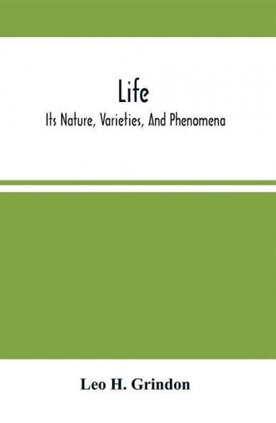 Life; Its Nature Varieties And Phenomena