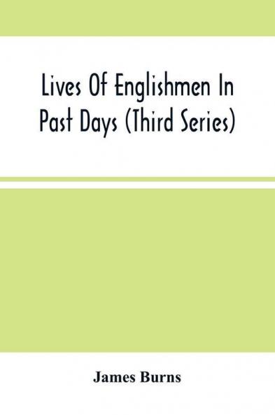 Lives Of Englishmen In Past Days (Third Series)