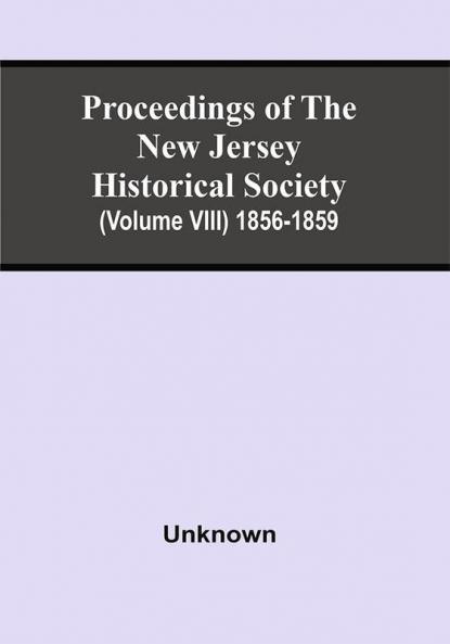 Proceedings Of The New Jersey Historical Society (Volume Viii) 1856-1859