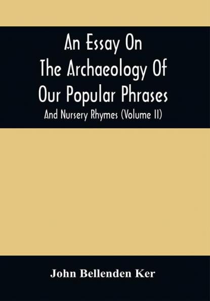 An Essay On The Archaeology Of Our Popular Phrases And Nursery Rhymes (Volume Ii)