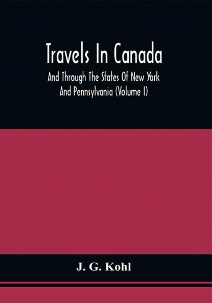 Travels In Canada And Through The States Of New York And Pennsylvania (Volume I)