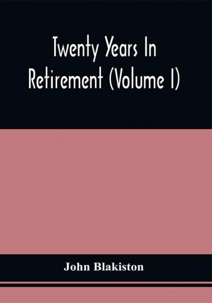 Twenty Years In Retirement (Volume I)