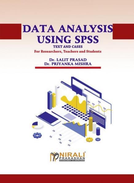 DATA ANALYSIS USING SPSS: Text and Cases For Researchers Teachers and Students