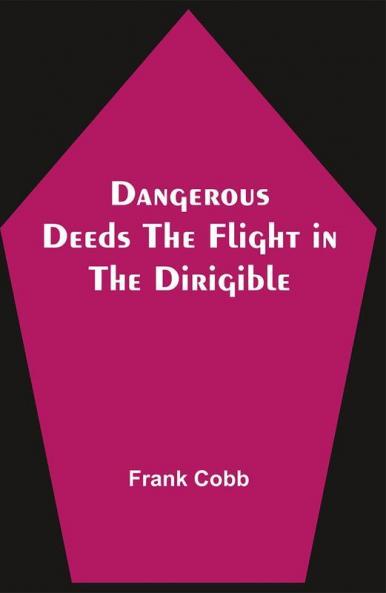 Dangerous Deeds The Flight in the Dirigible