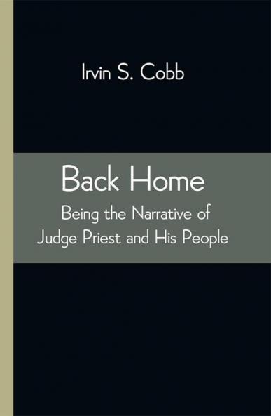 Back Home; Being the Narrative of Judge Priest and His People