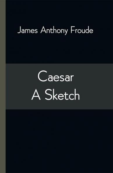 Caesar: A Sketch