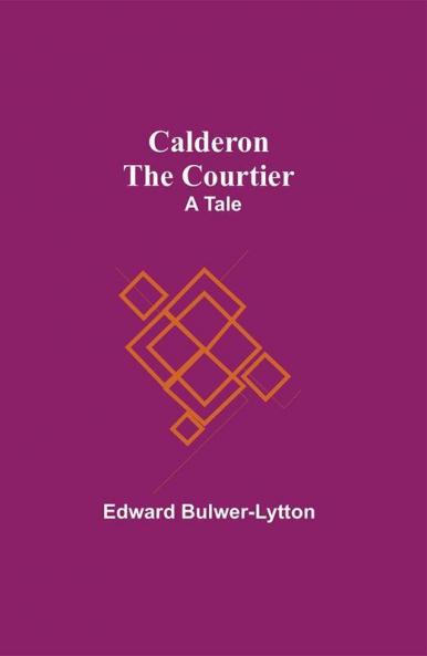 Calderon The Courtier: A Tale