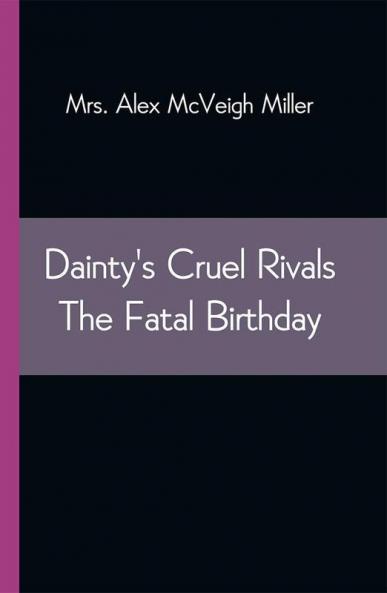 Dainty's Cruel Rivals The Fatal Birthday