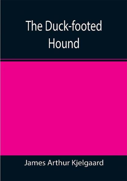The Duck-footed Hound