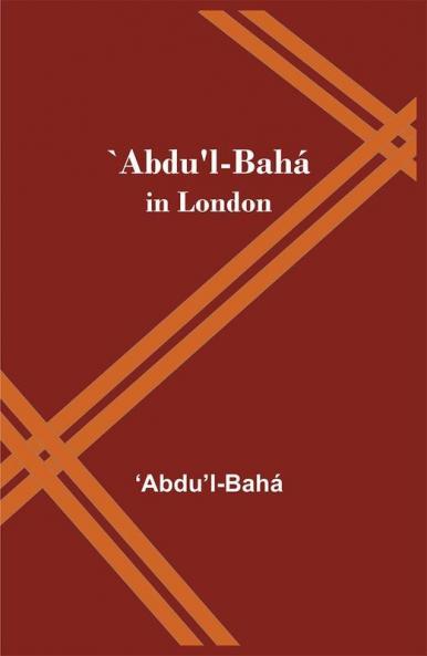 `Abdu'l-Bah�� in London