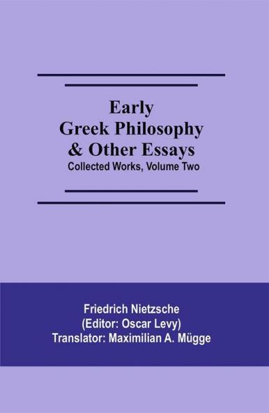 Early Greek Philosophy & Other Essays; Collected Works Volume Two
