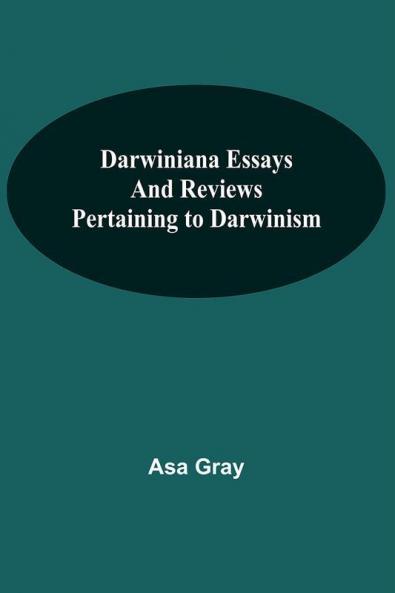 Darwiniana Essays And Reviews Pertaining To Darwinism