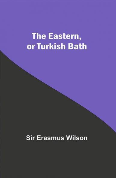 The Eastern Or Turkish Bath