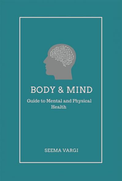 Body & Mind : Guide to Mental and Physical Health