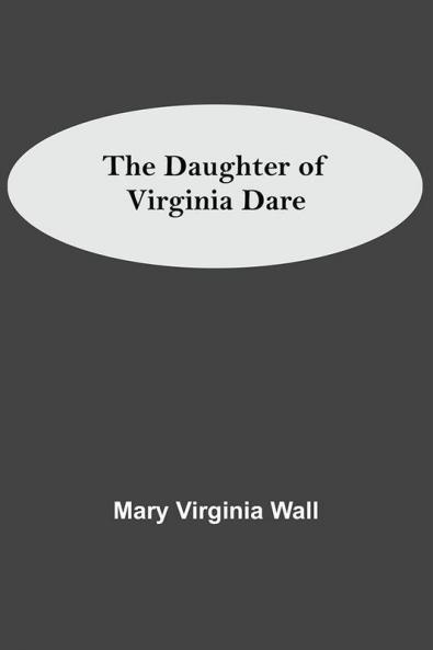 The Daughter Of Virginia Dare