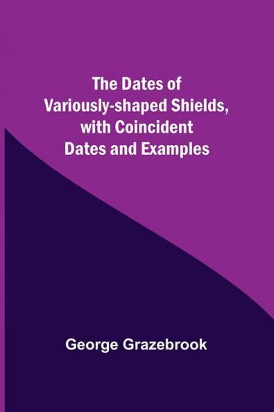 The Dates Of Variously-Shaped Shields With Coincident Dates And Examples