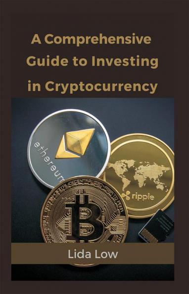 A Comprehensive Guide to Investing in Cryptocurrency