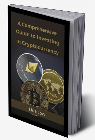 A Comprehensive Guide to Investing in Cryptocurrency