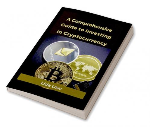 A Comprehensive Guide to Investing in Cryptocurrency