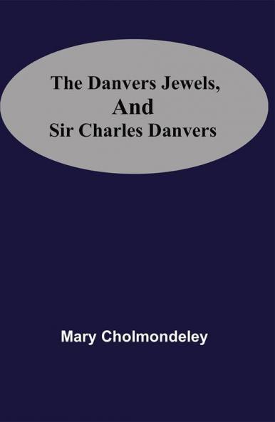 The Danvers Jewels And Sir Charles Danvers