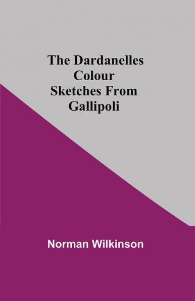 The Dardanelles Colour Sketches From Gallipoli