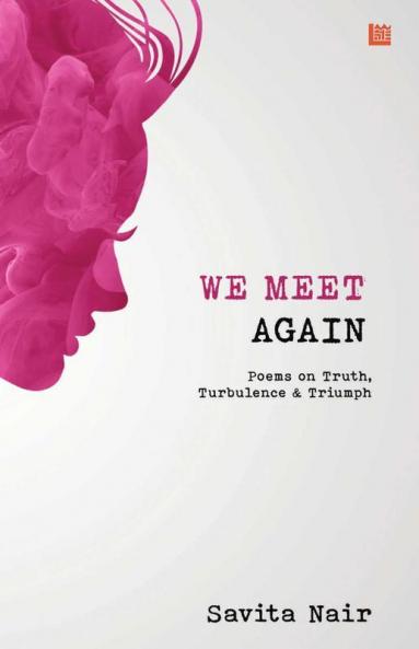 We Meet Again: Poems on Truth Turbulence & Triumph