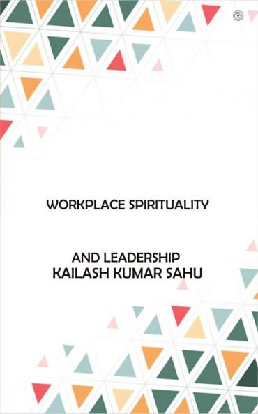 Workplace Spirituality and Leadership