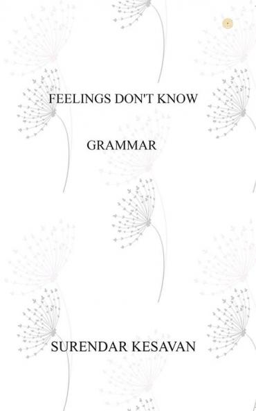 Feelings Don't Know Grammar