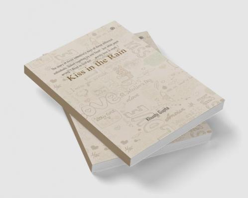 Kiss in the Rain: The story of three valentineâ€™s days of three different individualsâ€¦linked together by one bondâ€¦ but what went wrong..? Read to find outâ€¦â€¦.surely love is myth..!