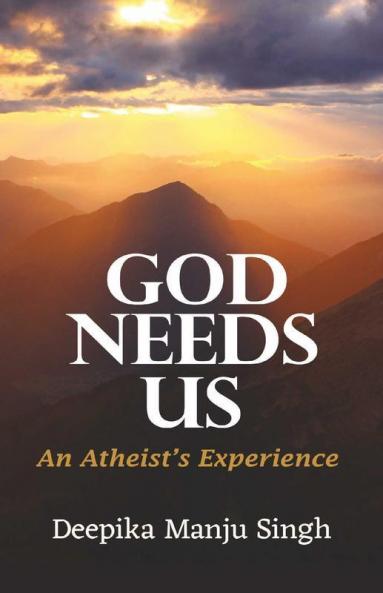 God Needs Us - An Atheist's Experience