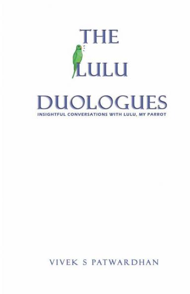 The Lulu Duologues - My Conversations with Lulu my parrot