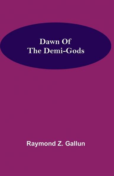 Dawn Of the Demi-Gods
