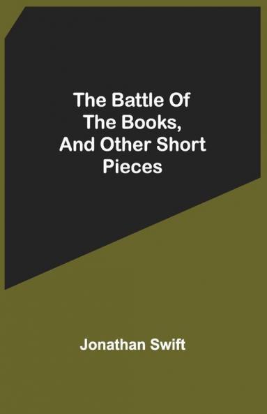 The Battle Of The Books And Other Short Pieces