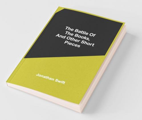 The Battle Of The Books And Other Short Pieces