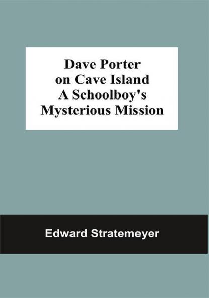 Dave Porter On Cave Island A Schoolboy'S Mysterious Mission