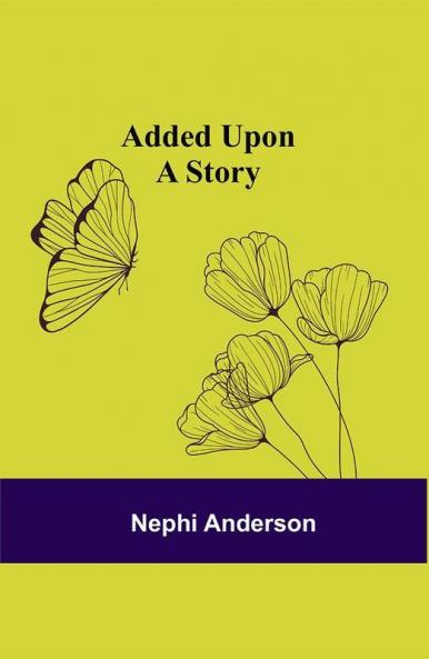 Added Upon; A Story