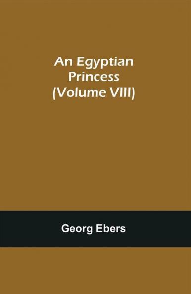 An Egyptian Princess (Volume VIII)