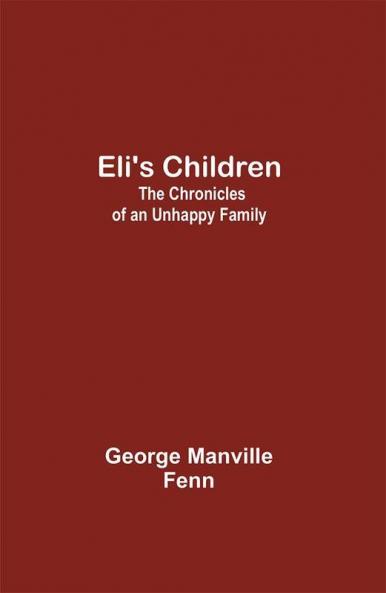 Eli's Children: The Chronicles of an Unhappy Family