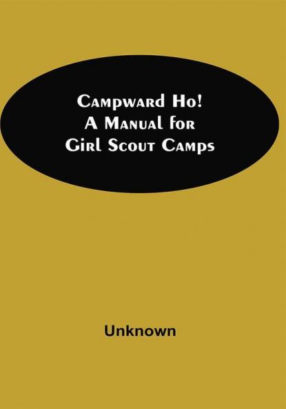 Campward Ho! A Manual For Girl Scout Camps