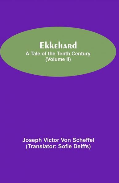 Ekkehard; A Tale Of The Tenth Century (Volume II)