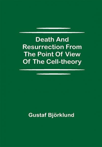 Death and resurrection from the point of view of the cell-theory