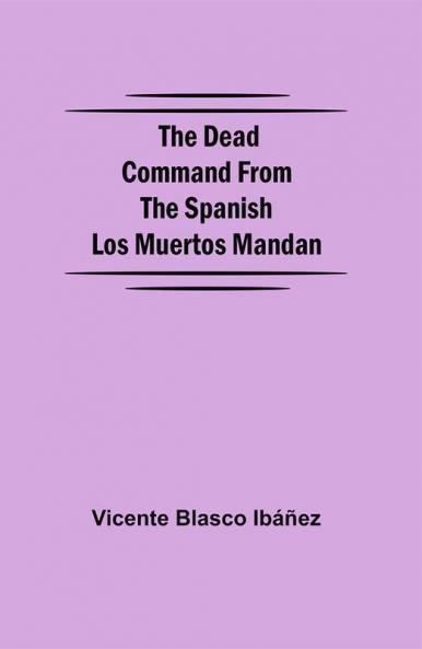 The Dead Command From the Spanish Los Muertos Mandan