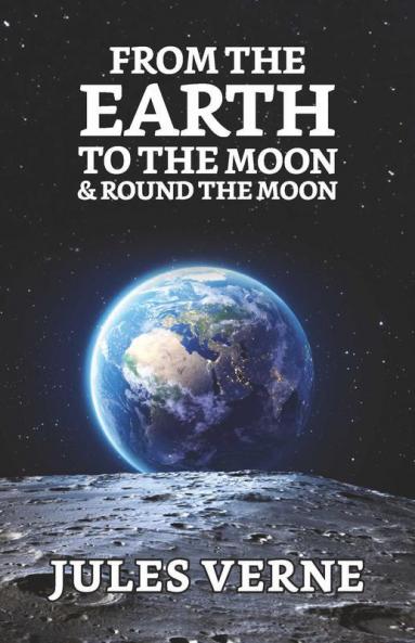 From the Earth to the Moon & Round the Moon