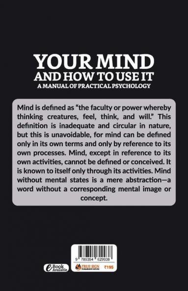 Your Mind and How to Use It: A Manual of Practical Psychology
